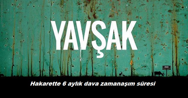 Hakaret ve dava açma zamanaşım süresi